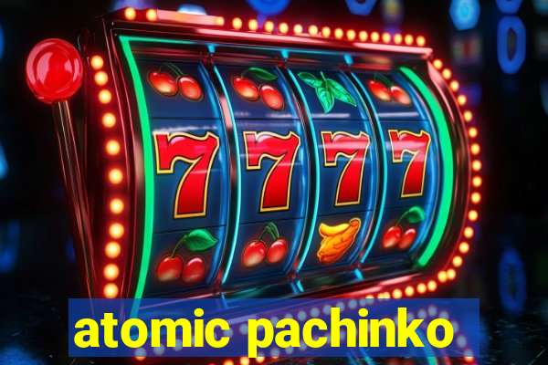 atomic pachinko